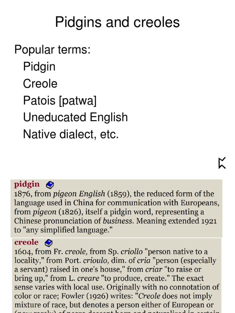 Pidgins and Creoles Popular Terms Pidgin Creole Patois (Patwa