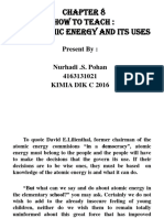 How To Teach: The Atomic Energy and Its Uses: Present By: Nurhadi .S. Pohan 4163131021 Kimia Dik C 2016