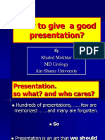 How To Give A Good Presentation?: by Khaled Mokhtar MD Urology Ain-Shams University