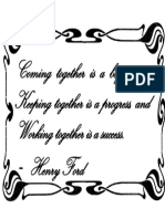 Coming Together Is A Beginning, Keeping Together Is A Progress, and Working Together Is A Success. - Henry Ford