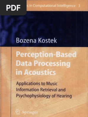 Perception Based Data Processing In Acoustics Applications To Music Information Retrieval And Psychophysiology Of Hearing Studies In Computational Intelligence Pdf Ear Perception