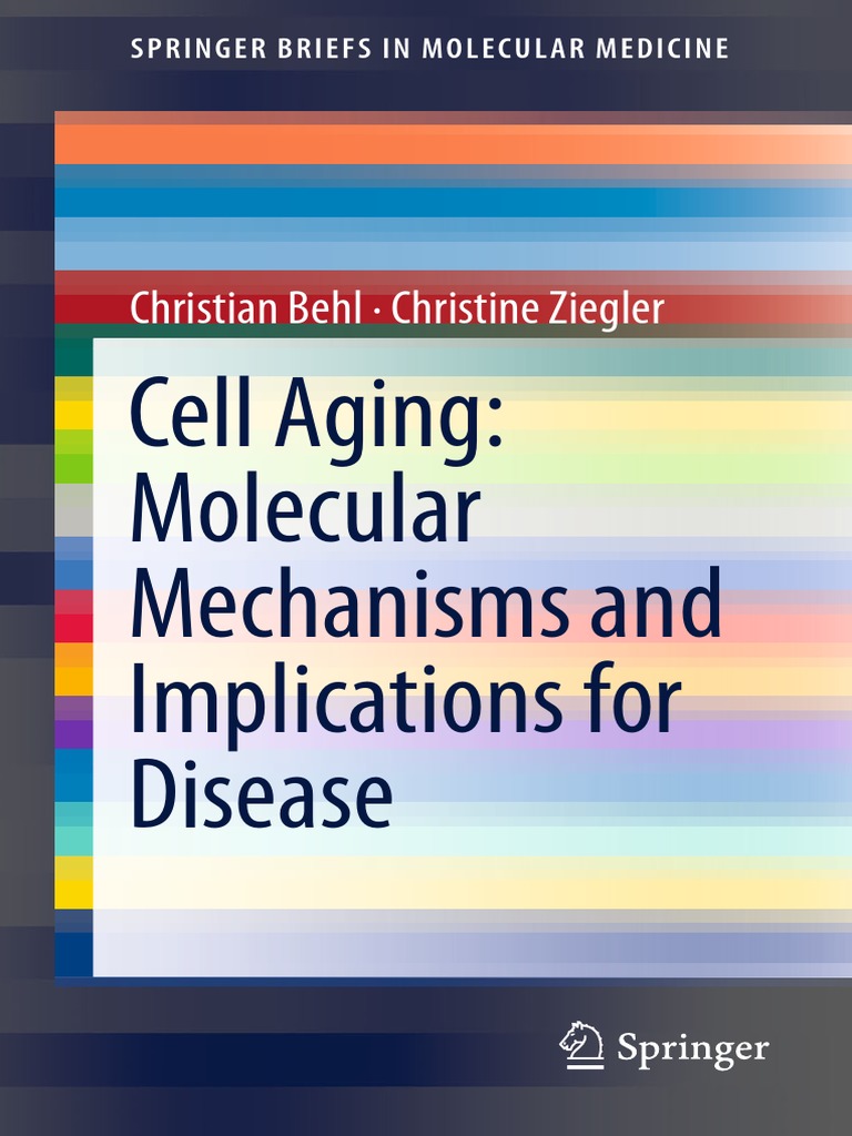 Behl - Cell Aging Molecular Mechanisms and Implications For Disease ...