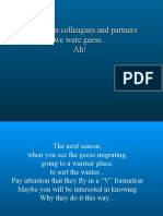 If Between Colleagues and Partners We Were Geese... Ah!