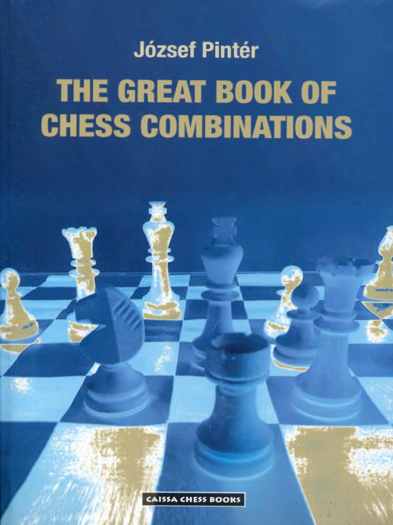 The Great Book of Chess Combinations by Jozsef Pinter PDF