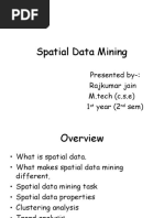 Spatial Data Mining: Presented By-: Rajkumar Jain M.tech (C.s.e) 1 Year (2 Sem)