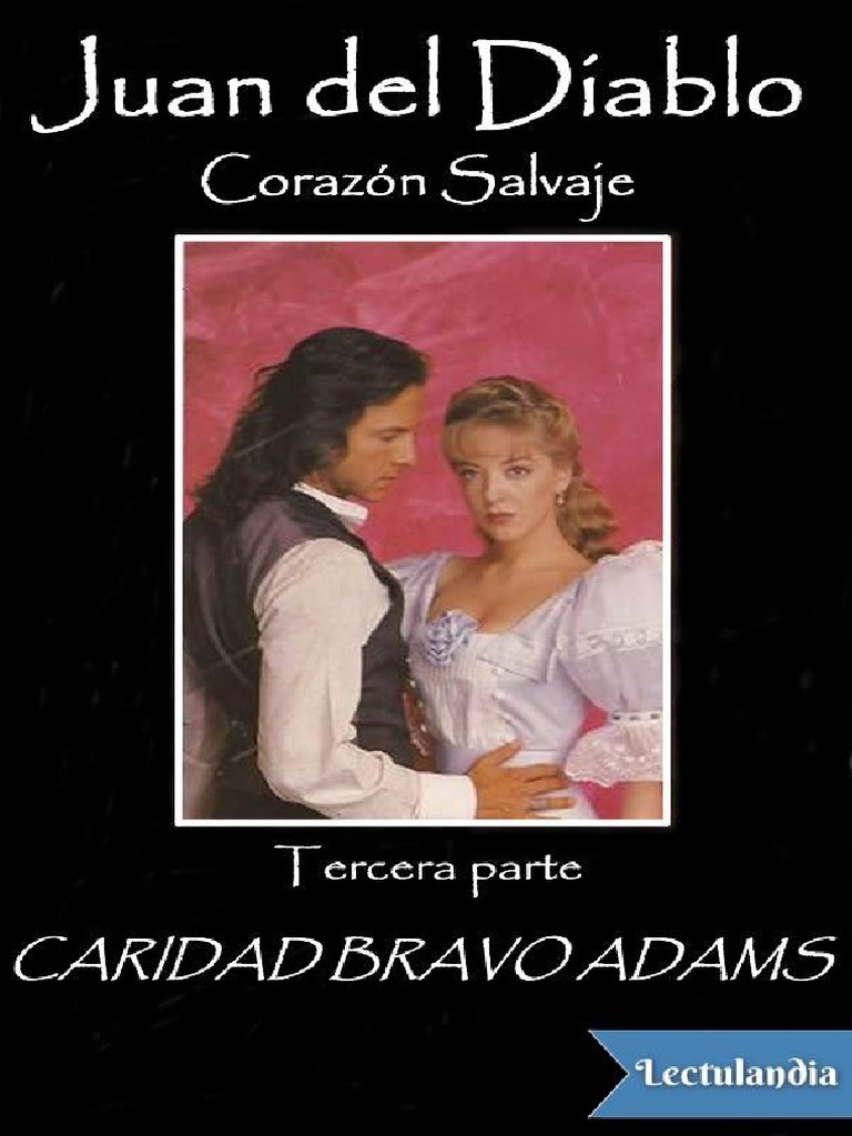 Juan Del Diablo. Corazón Salvaje Caridad Bravo Adams Amor Naturaleza