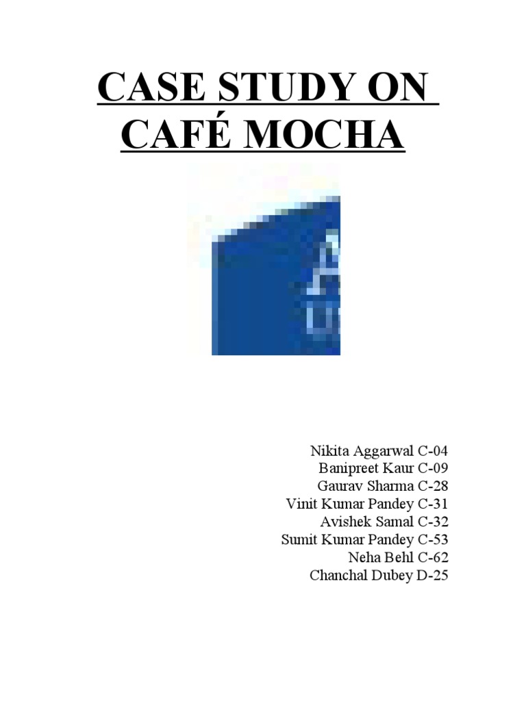 CASE STUDY ON CAFÉ MOCHA Coffeehouse Coffee