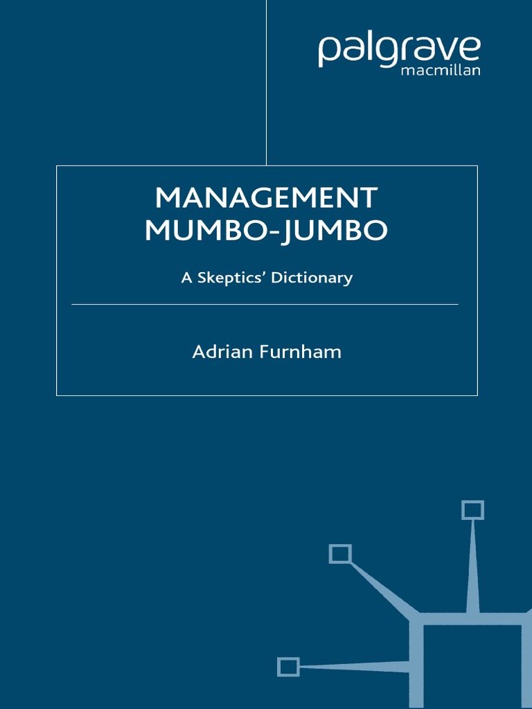 Management MumboJumbo. A Skeptic's Dictionary Adrian Furnham 2006