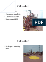 Oil Tanker: - Ship's Manifold, - 4 No Cargo Manifold, - 1 No Vec Manifold. - Bunker Manifold