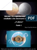 Miguel Ángel Ruíz Marcano - Bitcoin y La Criptoburbuja Ya Les Ha Estallado a Los Inversores en La Cara, y Ahora, Parte I