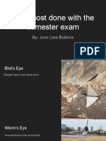 I'm Almost Done With The Semester Exam: By-Jose Lara Bolanos