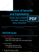 The Future of Security and Exploitation: Modern Binary Exploitation CSCI 4968 - Spring 2015 Markus Gaasedelen