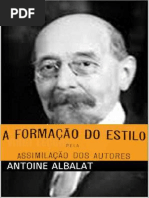 Antoine Albalat - A Formação Do Estilo Pela Assimilação Dos Autores