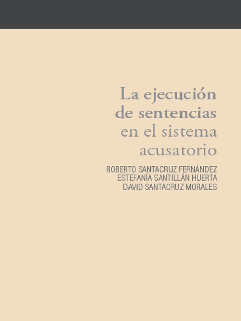 La Ejecucion de Sentencias en El Sistema Acusatorio - Roberto Santacruz ...