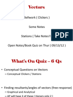 Vectors: Bellwork (Clickers) Some Notes Stations (Take Notes!!) Open Notes/Book Quiz On Thur (09/13/12)