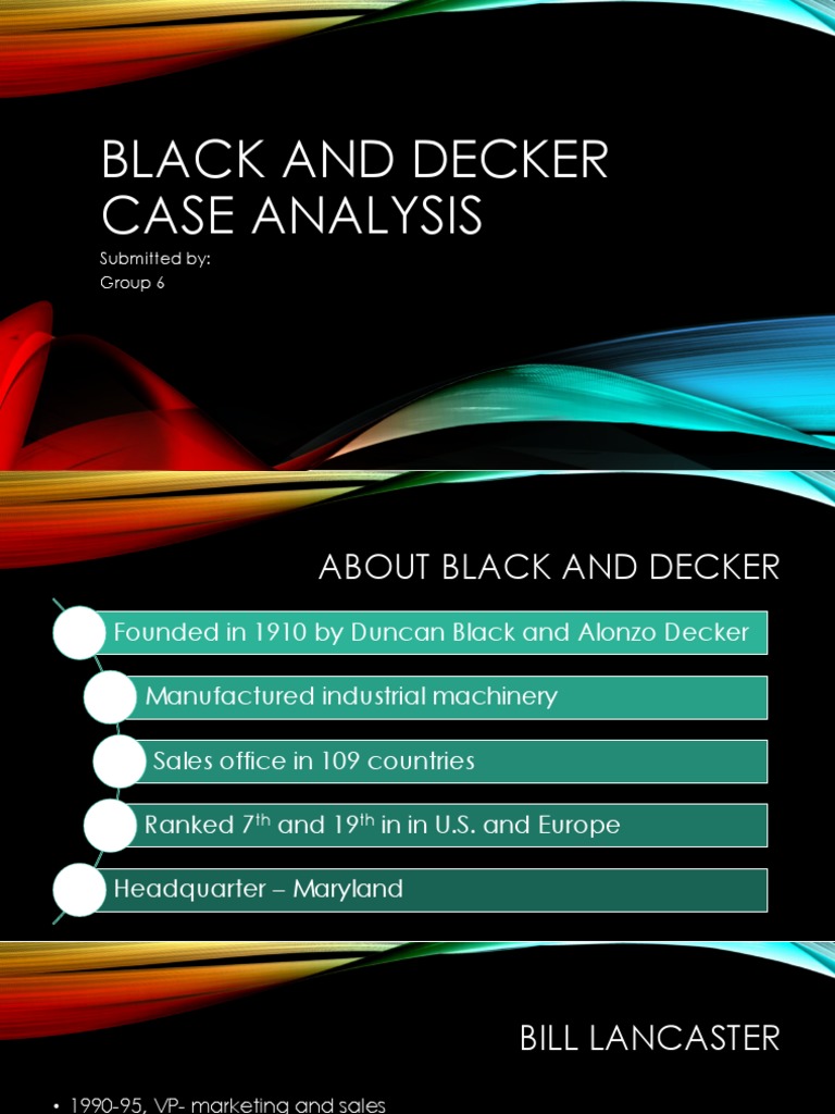 Black and Decker Case Analysis Submitted By Group 6 Download Free