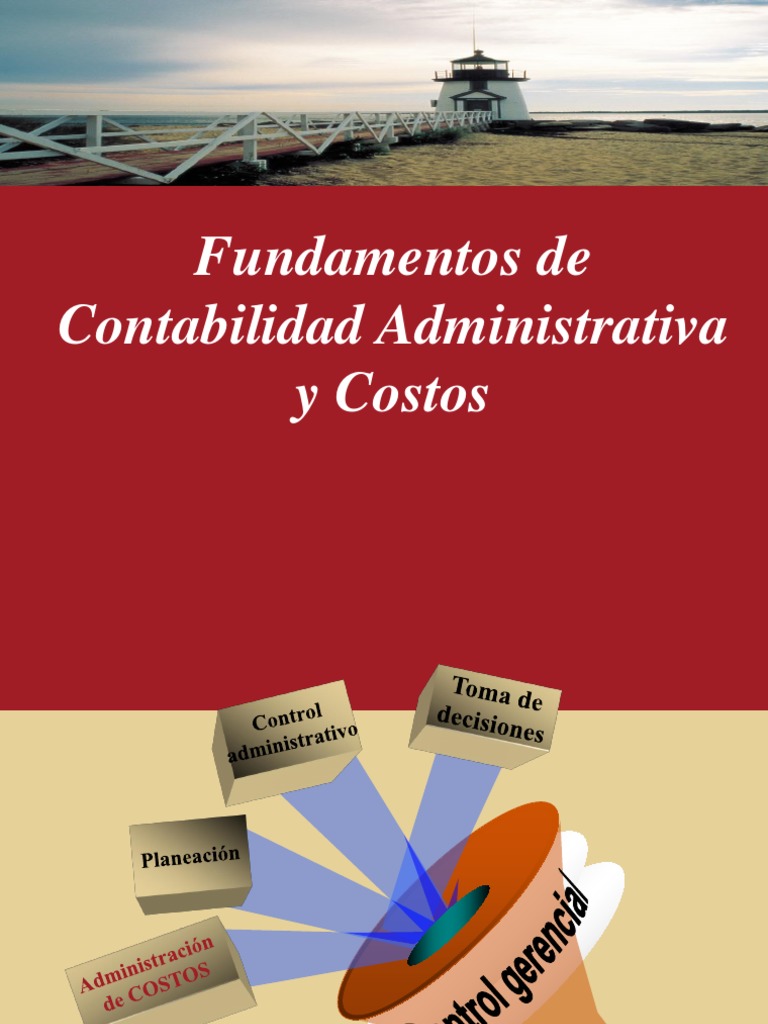 Fundamentos De La Contabilidad Administrativa Y Costos Para La Toma De