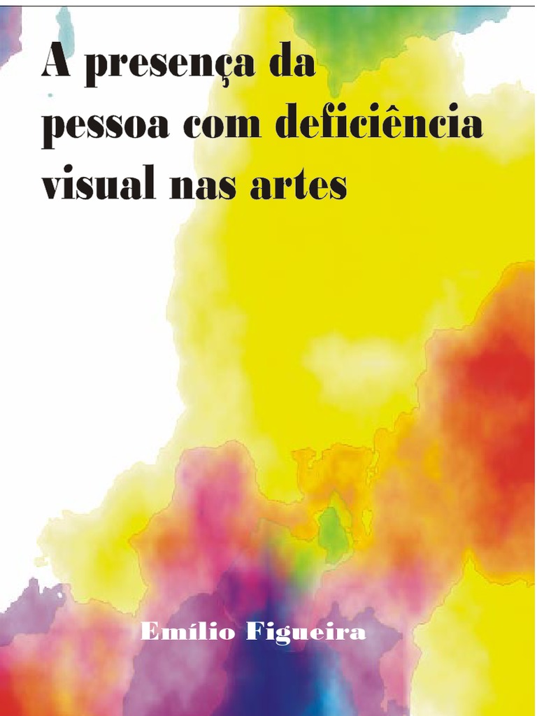 A Presença Da Pessoa Com Deficiência Visual Nas Artes, PDF, Deficiência  visual