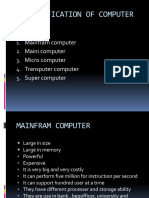 Cllassification of Computer: Mainfram Computer Maini Computer Micro Computer Transputer Computer Super Computer