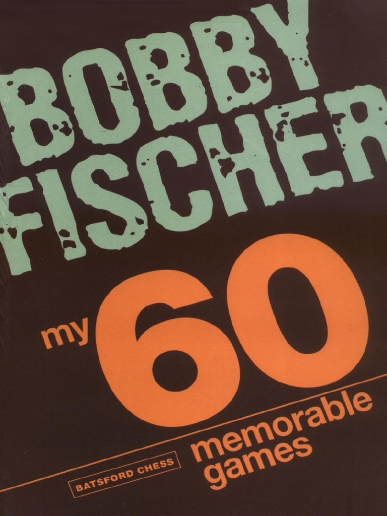 Bobby Fischer My 60 Memorable Games.pdf Books
