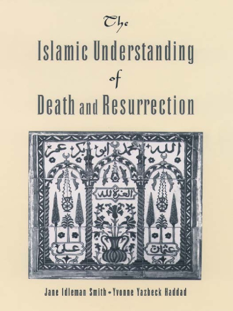 The Islamic Understanding of Death and Resurrection Jane Idleman Smith ...