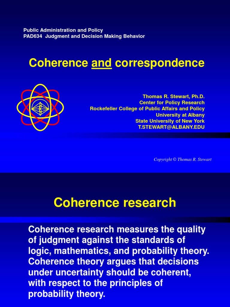 Coherence and Correspondence Public Administration and Policy PAD634 Judgment and Decision