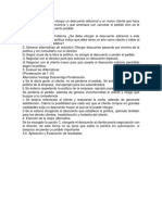 Determinar Si Se Debe Otorgar Un Descuento Adicional A Un Nuevo Cliente Que Hace Un Gran Pedido de Mercancía y Que Amenaza Con Cancelar El Pedido Sino Se Le Otorga El Máximo Descuento Posible