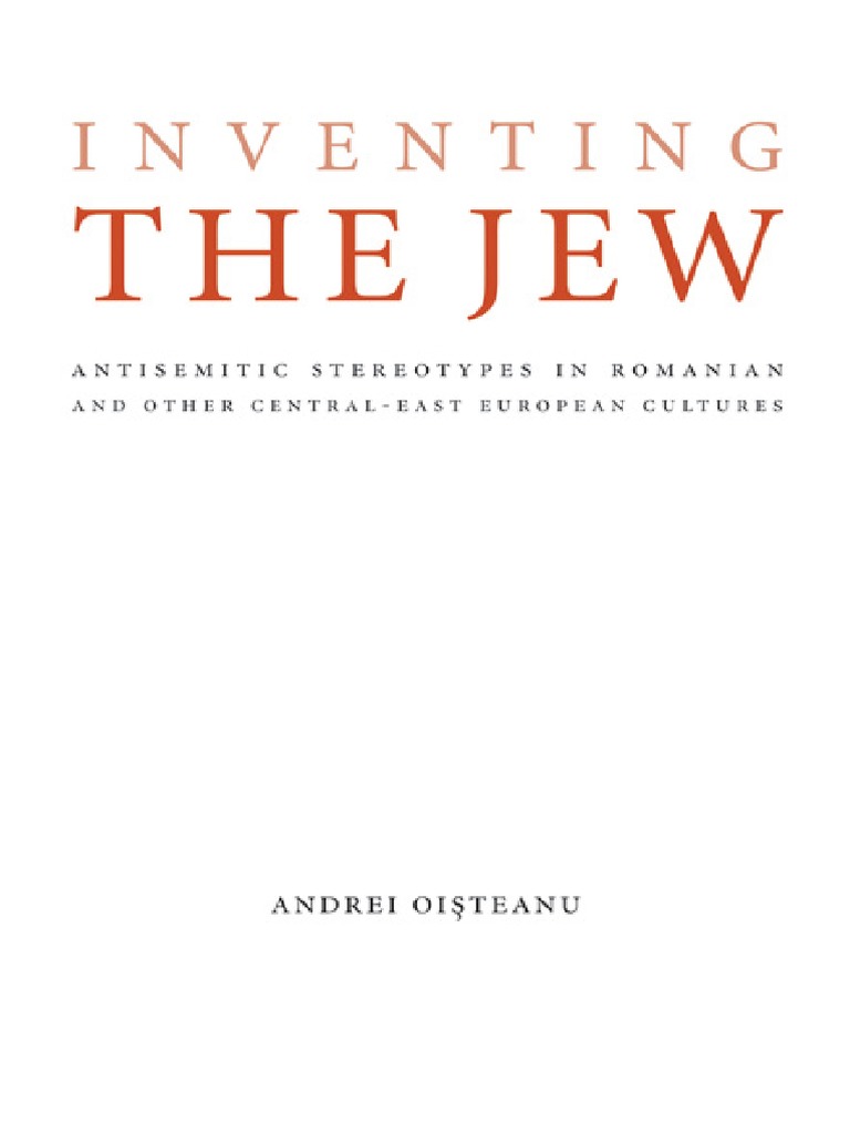 Andrei Oisteanu Inventing The Jew Antisemitic Stereotypes In