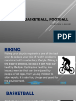 Biking, Basketball, Football: By: Jeffrey H. Deguit