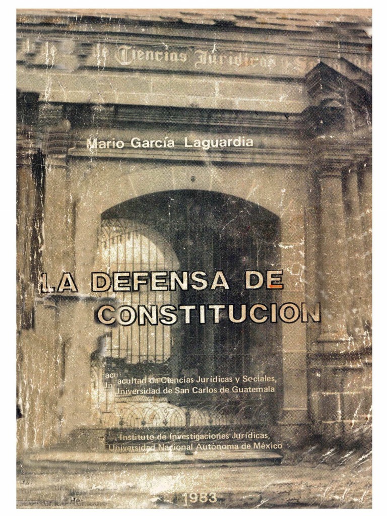 MARIO GARCIA LAGUARDIA LA DEFENSA DE LA CONSTITUCION.pdf Constitución Habeas corpus
