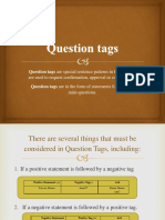 Question Tags Are Special Sentence Patterns in English That: Are Used To Request Confirmation, Approval or Confirmation