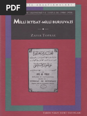 Zafer Toprak Milli Iktisat Milli Burjuvazi Turkiye De Ekonomi Ve Toplum 1908 1950 Tvyy 1 Basim 1995 Pdf