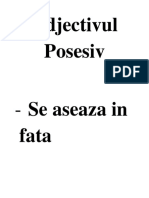 Adjectivul Posesiv: - Se Aseaza in