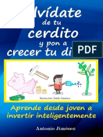 Olvídate de tu cerdito y pon a crecer tu dinero Aprende desde joven a invertir inteligentemente - Antonio Jiménez.pdf