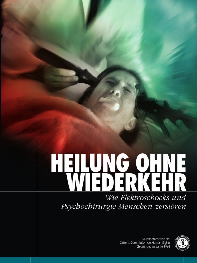 Heilung Ohne Wiederkehr Wie Elektroschocks Und Psychochirurgie Menschen Zerstoren Pdf