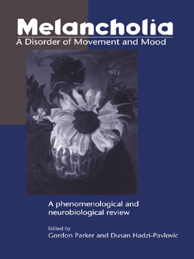 Melancholia A Disorder Of Movement And Mood A Phenomenological And