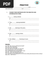 Practice: I. Change These Sentences Into The Negative and Interrogative Form