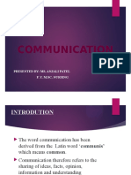 Communication: Presented By: Ms. Anjali Patel F. Y. M.Sc. Nursing
