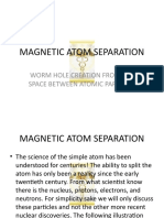Magnetic Atom Separation: Worm Hole Creation From The Space Between Atomic Particles