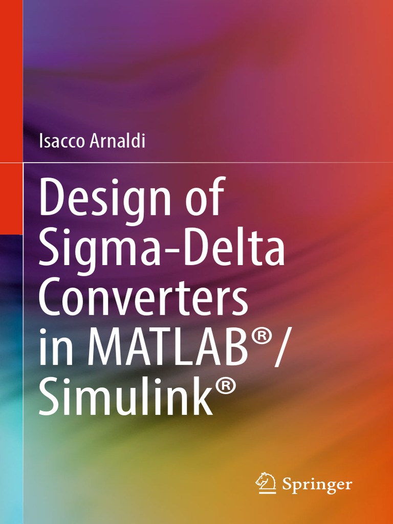 Isacco Arnaldi Design of SigmaDelta Converters in MATLAB® Simulink®Springer International