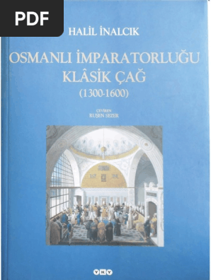Halil Inalcik Osmanli Imparatorlugu Klasik Cag 1300 1600 Pdf