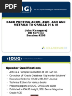 Back Porting Addm, Awr, Ash and Metrics To Oracle 9I & 8I: John Kanagaraj DB Soft Inc Session #206