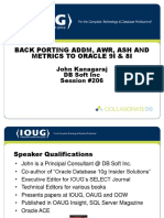 Back Porting Addm, Awr, Ash and Metrics To Oracle 9I & 8I: John Kanagaraj DB Soft Inc Session #206