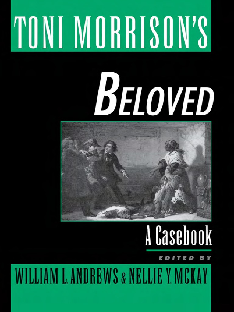 Casebook In Contemporary Fiction William L Andrews Nellie Y Mckay Toni Morrison S Beloved A Casebook 1999 Oxford University Press Usa Pdf Narrative