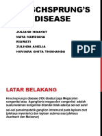 Hirschsprung'S Disease: Juliand Hidayat Maya Mardiana Riawati Zulinda Amelia Noviara Ghita Thiananda
