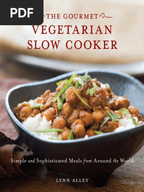 Recipes From The Gourmet Vegetarian Slow Cooker by Lynn Alley