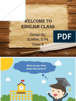 Welcome To English Class: Design By: Sumini, S.PD - Class E