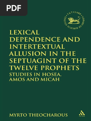 Lexical Dependence And Intertextual Allusion In The Septuagint Of The Twelve Prophets Pdf Septuagint Hebrew Bible