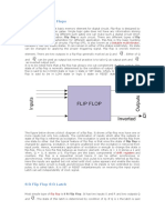 Latches and Flip Flops: Flip Flop Is An Important Basic Memory Element For Digital Circuit. Flip-Flop Is Designed by