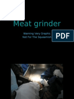 Meat Grinder: Warning Very Graphic Not For The Squeamish